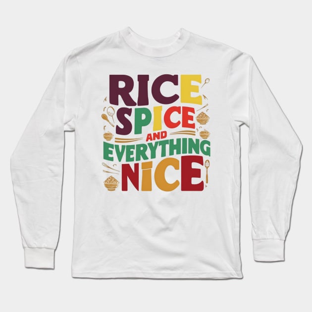 Rice , Spice and everything Nice Long Sleeve T-Shirt by CreationArt8